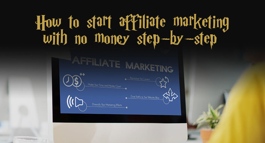 How to start affiliate marketing with no money step-by-step