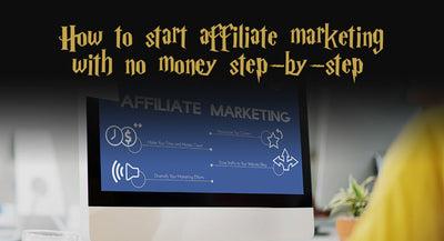 How to start affiliate marketing with no money step-by-step